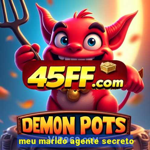 meu marido agente secreto